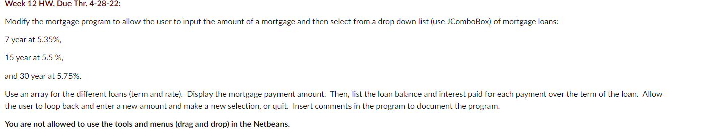 Week 12 Hw Due Thr 4 28 22 Modify The Mortgage Program To Allow The User To Input The Amount Of A Mortgage And Then S 1