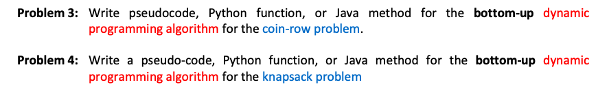 Problem 3 Write Pseudocode Python Function Or Java Method For The Bottom Up Dynamic Programming Algorithm For The Coi 1