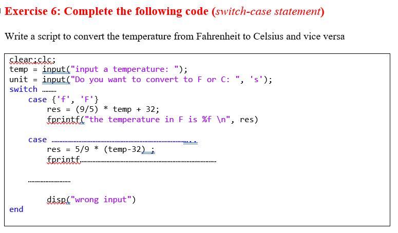 Exercise 6 Complete The Following Code Switch Case Statement Write A Script To Convert The Temperature From Fahrenhei 1