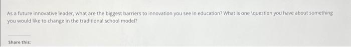 As A Future Innovative Leader What Are The Biggest Barriers To Innovation You See In Education What Is One Question Yo 1