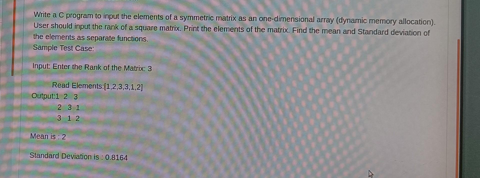 Write A C Program Input The Elements Of A Symmetric Matrix As An One Dimensional Array Dynamic Memory Allocation User 1