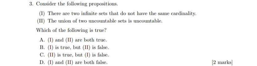 3 Consider The Following Propositions I There Are Two Infinite Sets That Do Not Have The Same Cardinality Ii The 1