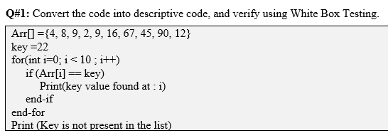 Q 1 Convert The Code Into Descriptive Code And Verify Using White Box Testing Arr 4 8 9 2 9 16 67 45 90 12 1