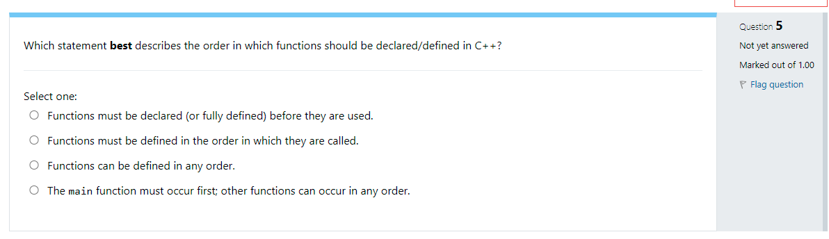 Question 5 Which Statement Best Describes The Order In Which Functions Should Be Declared Defined In C Not Yet Answer 1