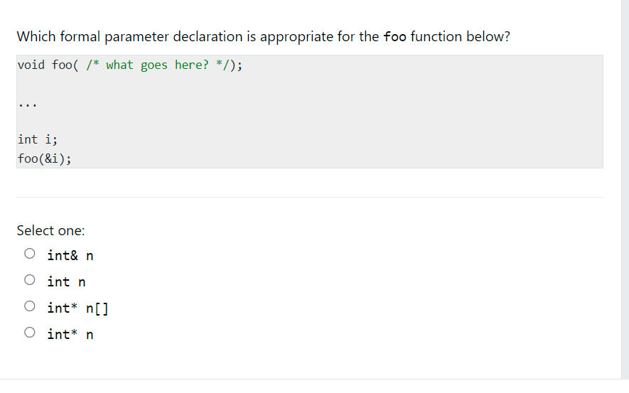Which Formal Parameter Declaration Is Appropriate For The Foo Function Below Void Foo What Goes Here Int I F 1
