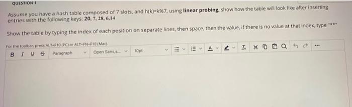Question 1 Assume You Have A Hash Table Composed Of 7 Slots And H K K 7 Using Linear Probing Show How The Table Will 1