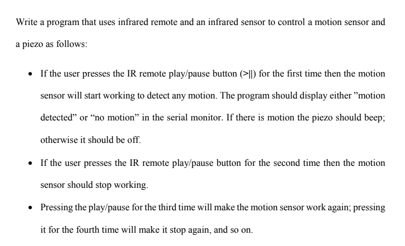 Write A Program That Uses Infrared Remote And An Infrared Sensor To Control A Motion Sensor And A Piezo As Follows If 1