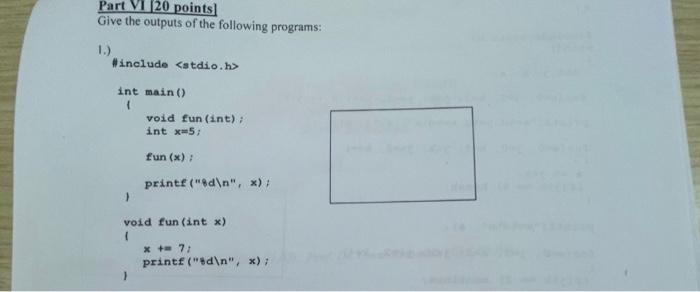 Part V1 20 Points Give The Outputs Of The Following Programs 1 Include Stdio H Int Main Void Fun Int Intx5 Fu 1