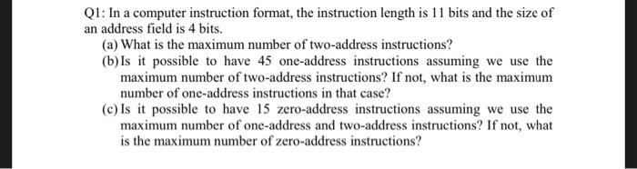 Q1 In A Computer Instruction Format The Instruction Length Is 11 Bits And The Size Of An Address Field Is 4 Bits A 1