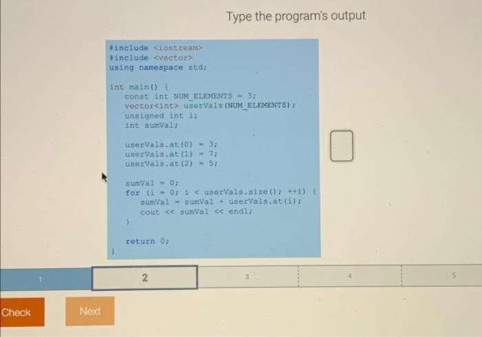 Type The Program S Output Include Iostream Include Vector Using Namespace Std Int Main Const Int Num Elements 1