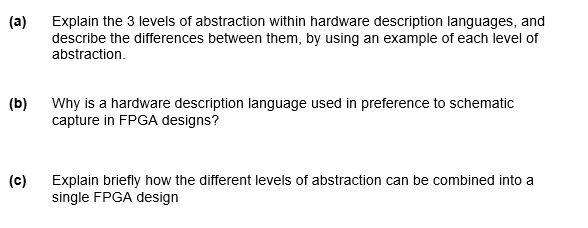 A Explain The 3 Levels Of Abstraction Within Hardware Description Languages And Describe The Differences Between Them 1
