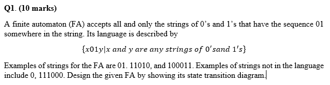 Q1 10 Marks A Finite Automaton Fa Accepts All And Only The Strings Of 0 S And L S That Have The Sequence 01 1 Somew 1
