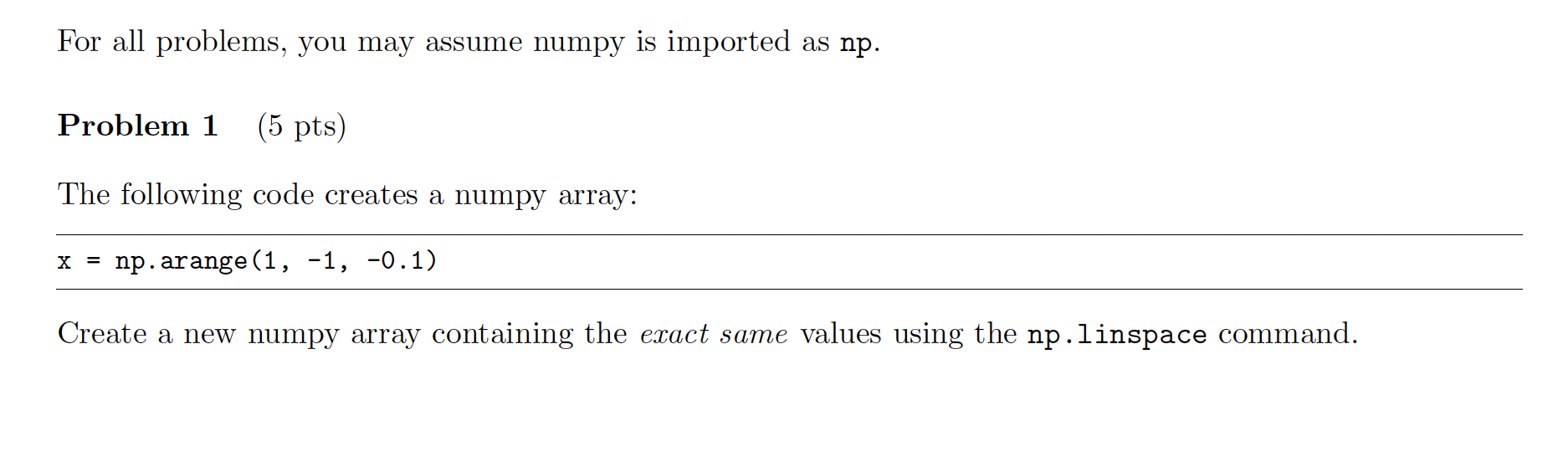 For All Problems You May Assume Numpy Is Imported As Np Problem 1 5 Pts The Following Code Creates A Numpy Array X 1