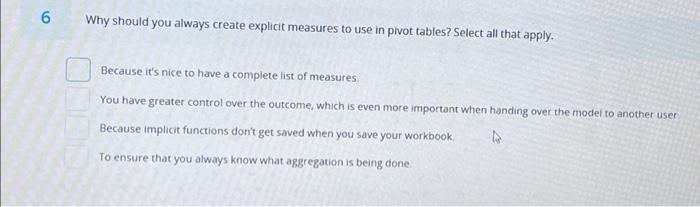 6 Why Should You Always Create Explicit Measures To Use In Pivot Tables Select All That Apply Because It S Nice To Hav 1