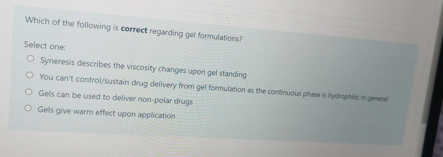 Which Of The Following Is Correct Regarding Gel Formulations Select One O Syneresis Describes The Viscosity Changes Up 1
