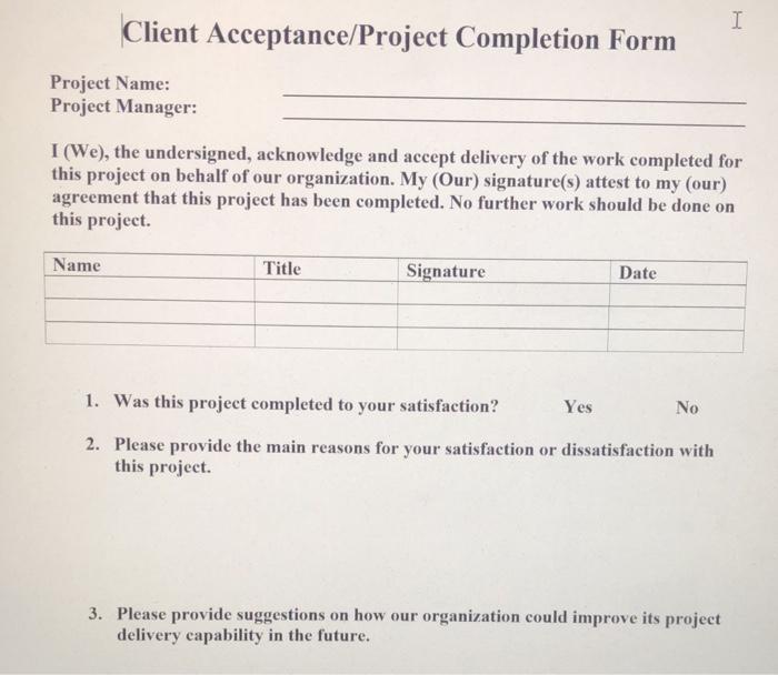 I Client Acceptance Project Completion Form Project Name Project Manager I We The Undersigned Acknowledge And Acce 1