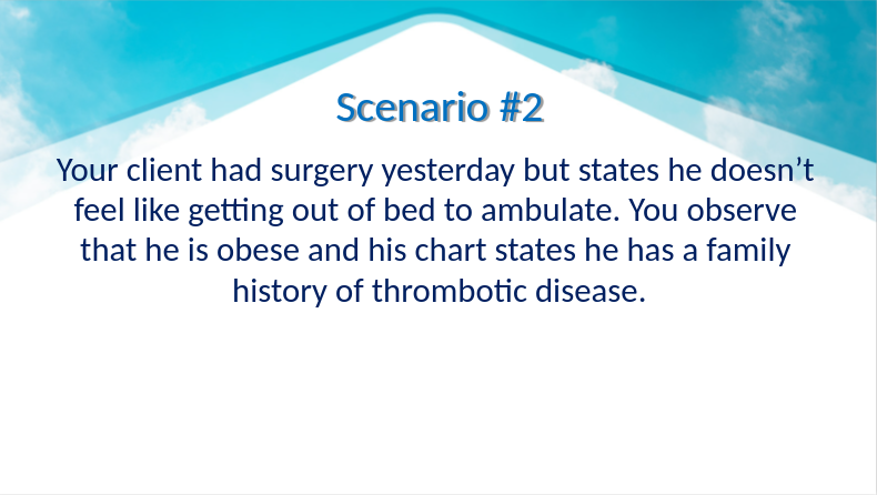 Scenario 2 Your Client Had Surgery Yesterday But States He Doesn T Feel Like Getting Out Of Bed To Ambulate You Observ 1