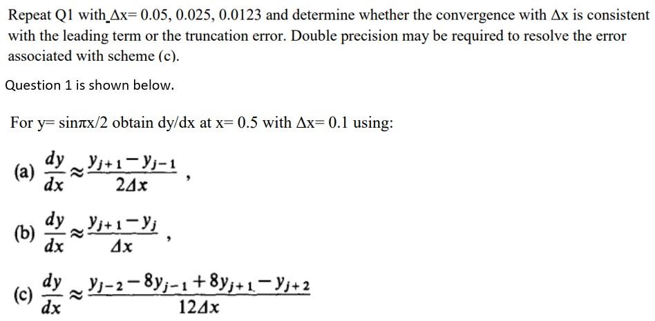 Repeat Q1 With Ax 0 05 0 025 0 0123 And Determine Whether The Convergence With Ax Is Consistent With The Leading Term 1