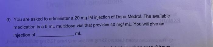 9 You Are Asked To Administer A 20 Mg Im Injection Of Depo Medrol The Available Medication Is A 5 Ml Multidose Vial Th 1