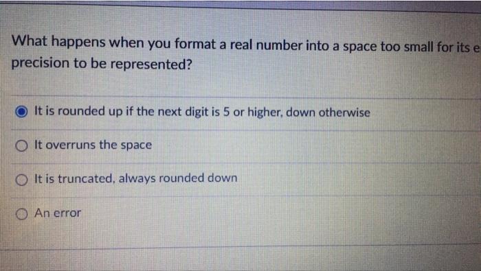 What Happens When You Format A Real Number Into A Space Too Small For Its E Precision To Be Represented It Is Rounded U 1