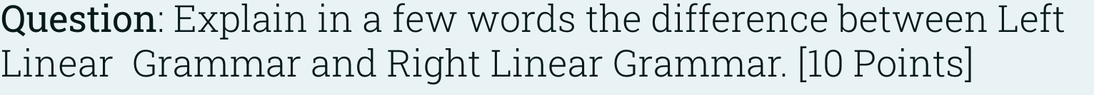A Question Explain In A Few Words The Difference Between Left Linear Grammar And Right Linear Grammar 10 Points 1