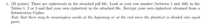 1 25 Points There Are Ciphertexts In The Attached Pdf File Look At Your Row Number Between 1 And 166 In The Tables 1