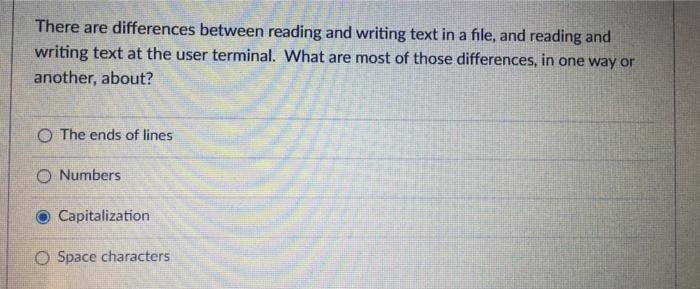 There Are Differences Between Reading And Writing Text In A File And Reading And Writing Text At The User Terminal Wha 1