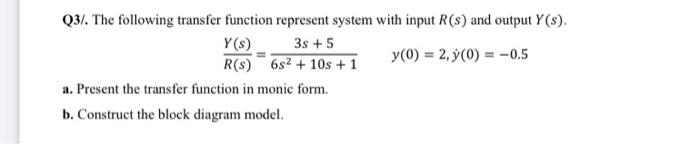 Q3 The Following Transfer Function Represent System With Input R S And Output Y Y S 3s 5 R S 632 10s 1 Y 0 1