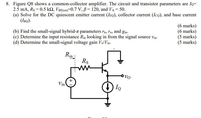 8 Figure Q8 Shows A Common Collector Amplifier The Circuit And Transistor Parameters Are Lo 2 5 Ma Rs 0 5 K 2 V B 1
