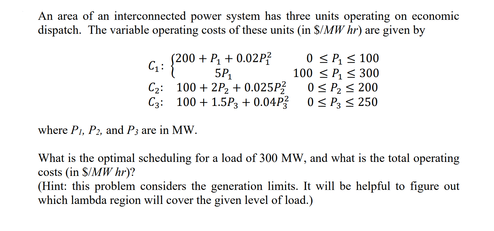 An Area Of An Interconnected Power System Has Three Units Operating On Economic Dispatch The Variable Operating Costs O 1