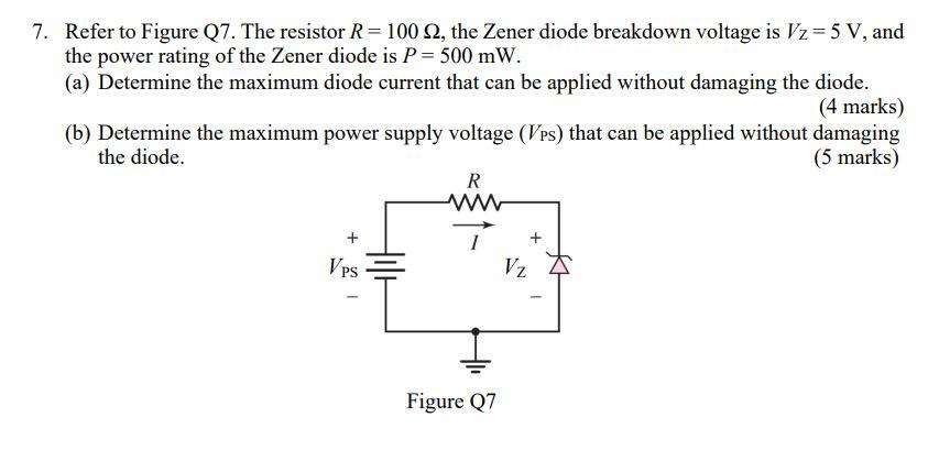 7 Refer To Figure Q7 The Resistor R 100 S2 The Zener Diode Breakdown Voltage Is Vz 5 V And The Power Rating Of The 1