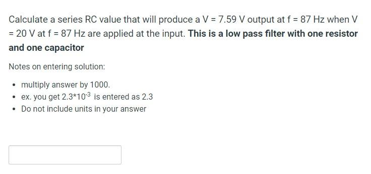 Calculate A Series Rc Value That Will Produce A V 7 59 V Output At F 87 Hz When V 20 V At F 87 Hz Are Applied At 1