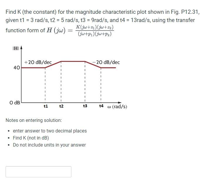 Find K The Constant For The Magnitude Characteristic Plot Shown In Fig P12 31 Given T1 3 Rad S T2 5 Rad S T3 1