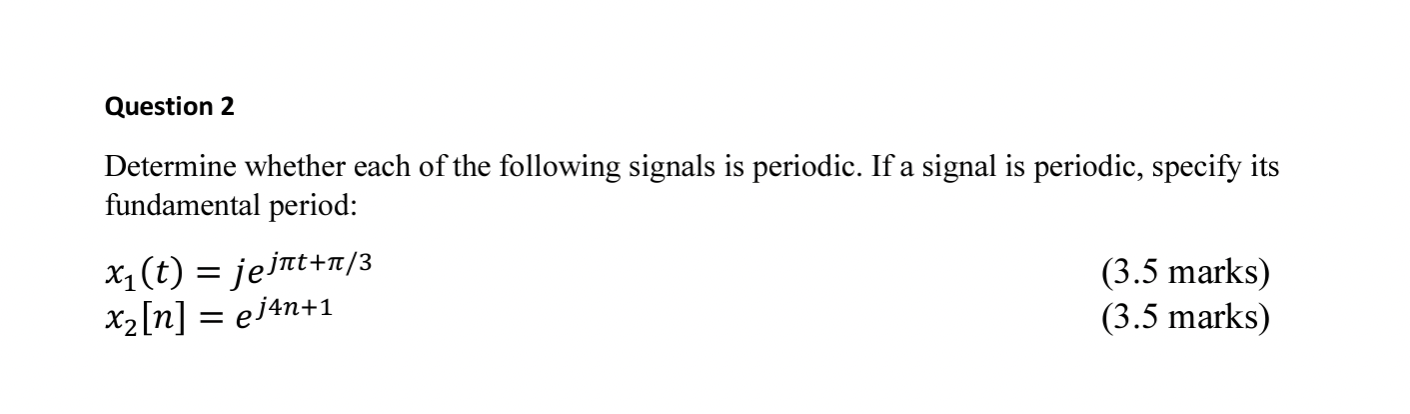 Question 2 Determine Whether Each Of The Following Signals Is Periodic If A Signal Is Periodic Specify Its Fundamental 1