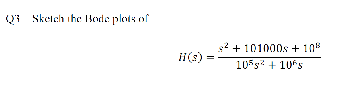 Q3 Sketch The Bode Plots Of S2 101000s 108 H S 10552 1065 1