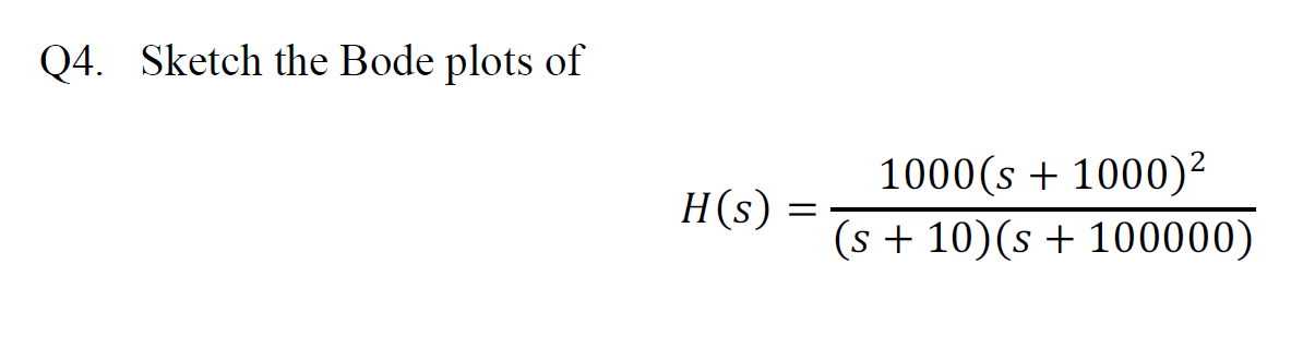 Q4 Sketch The Bode Plots Of 2 1000 S 1000 H S S 10 S 100000 1