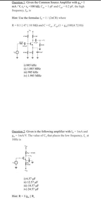 Question 1 Given The Common Source Amplifier With G 1 Ma V 1 1 100ka C 1 Pf And C 0 2 Pf The High Frequency Is H 1