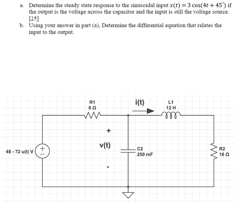 A Determine The Steady State Response To The Sinusoidal Input X T 3 Cos 4t 459 If The Output Is The Voltage Acros 1