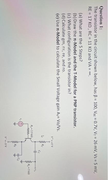 Question 1 The Transistor In The Circuit Shown Below Has B 100 Vbe 0 7v V1 26 Mv Vs 5 Mv Re 17 K Rc 1 1