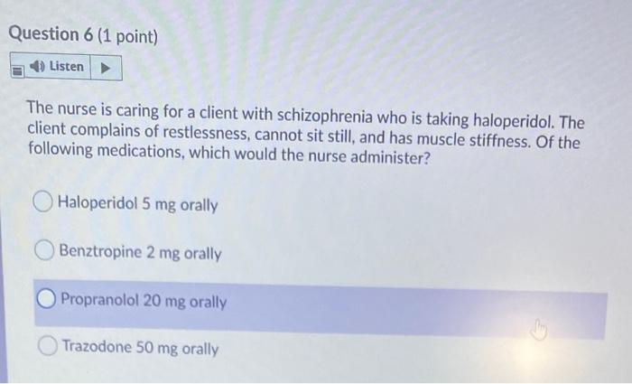 Question 6 1 Point Listen The Nurse Is Caring For A Client With Schizophrenia Who Is Taking Haloperidol The Client Co 1