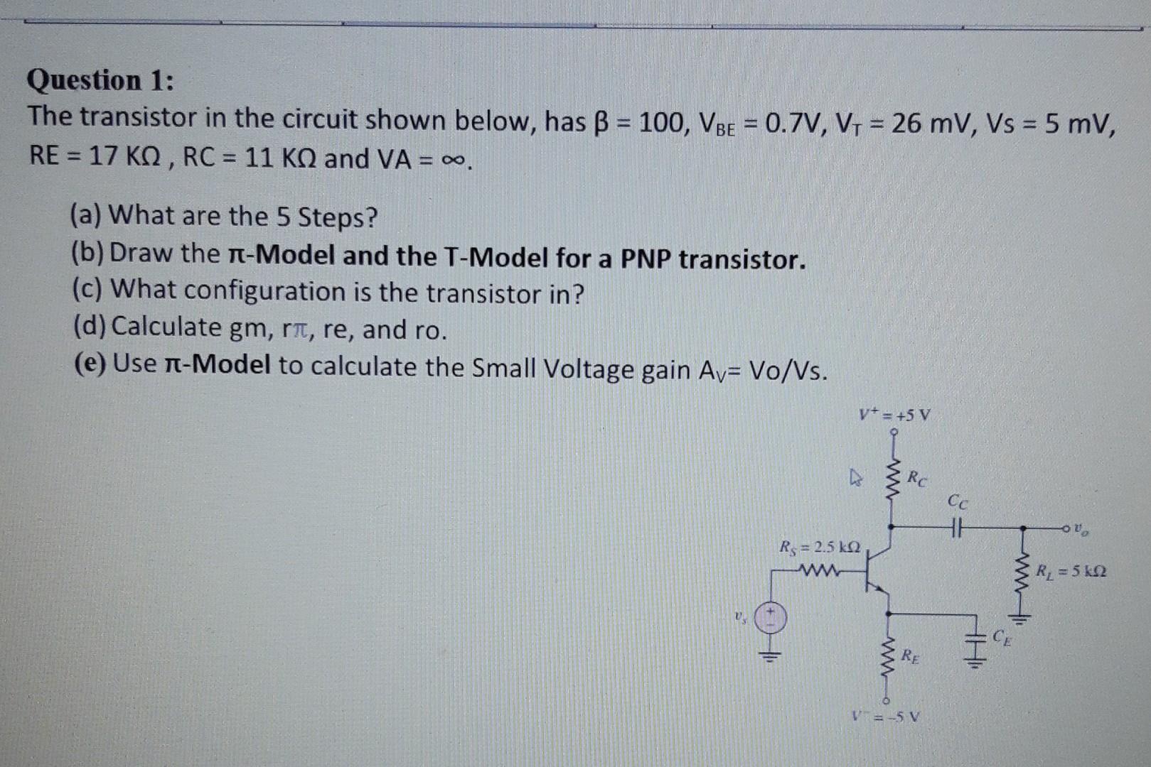 Question 1 The Transistor In The Circuit Shown Below Has B 100 Vbe 0 7v V1 26 Mv Vs 5 Mv Re 17 K2 Rc 1