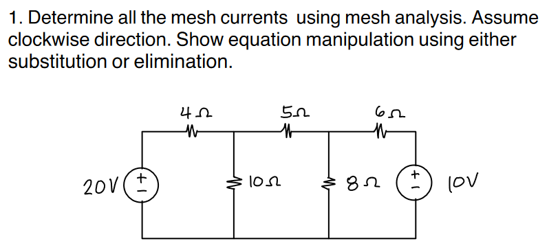 1 Determine All The Mesh Currents Using Mesh Analysis Assume Clockwise Direction Show Equation Manipulation Using Eit 1