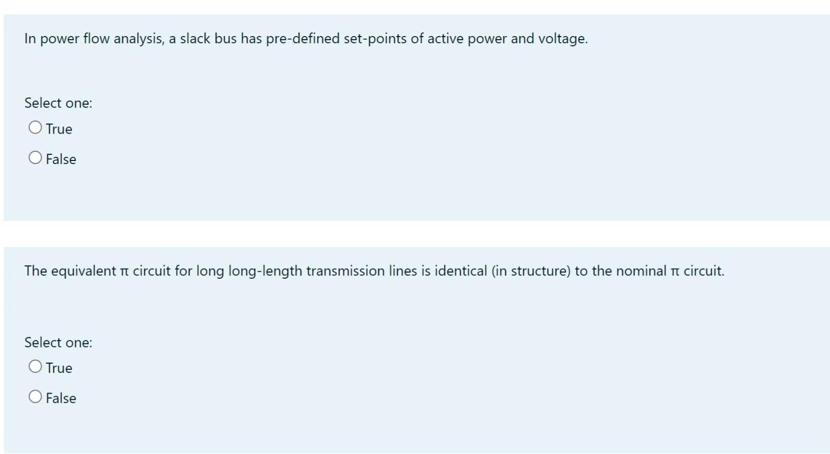In Power Flow Analysis A Slack Bus Has Pre Defined Set Points Of Active Power And Voltage Select One O True O False T 1