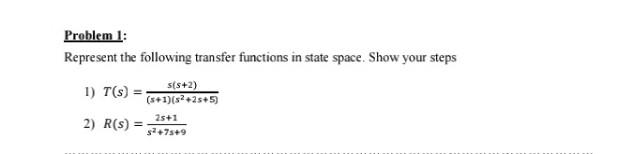 Problem 1 Represent The Following Transfer Functions In State Space Show Your Steps S S 2 1 T S 5 1 82 2s 5 25 1 1