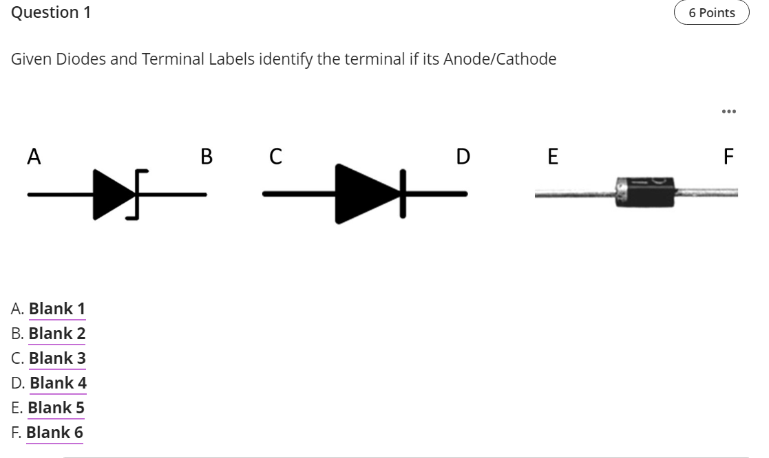 Question 1 6 Points Given Diodes And Terminal Labels Identify The Terminal If Its Anode Cathode A B C D E F A Blank 1 B 1