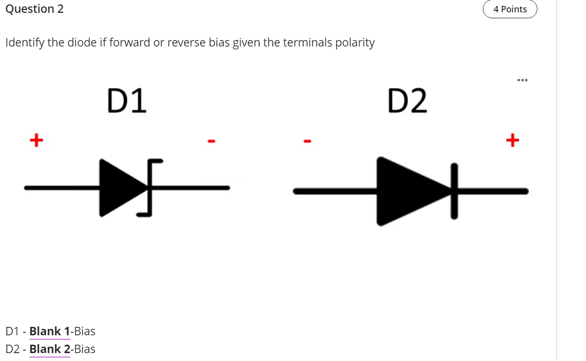 Question 2 4 Points Identify The Diode If Forward Or Reverse Bias Given The Terminals Polarity D1 D2 D1 Blank 1 Bi 1