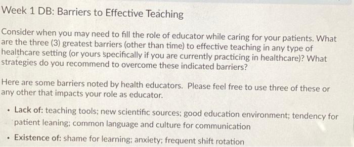 Week 1 Db Barriers To Effective Teaching Consider When You May Need To Fill The Role Of Educator While Caring For Your 1
