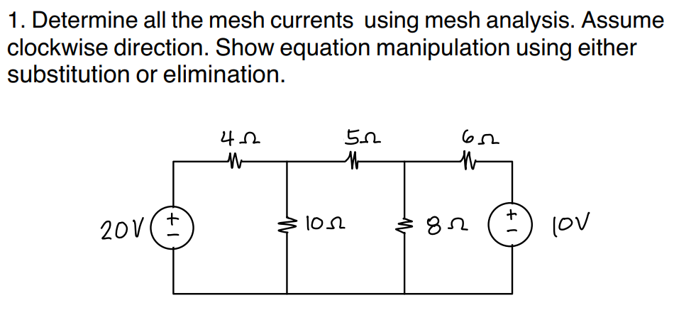 1 Determine All The Mesh Currents Using Mesh Analysis Assume Clockwise Direction Show Equation Manipulation Using Eit 1