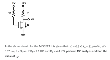 2v 10 V R2 R1 Ovd 10 Id In The Above Circuit For The Mosfet It Is Given That V 0 8 V 21 A V2 W 137 Um L 3 Ym If 1