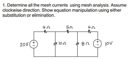 1 Determine All The Mesh Currents Using Mesh Analysis Assume Clockwise Direction Show Equation Manipulation Using Eit 1